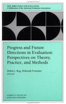 Paperback Progress and Future Directions in Evaluation: Perspectives on Theory, Practice, and Methods: New Directions for Evaluation, Number 76 Book