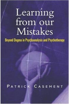 Paperback Learning from Our Mistakes: Beyond Dogma in Psychoanalysis and Psychotherapy Book