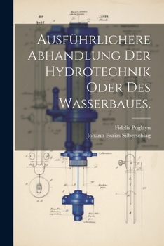 Paperback Ausführlichere Abhandlung der Hydrotechnik oder des Wasserbaues. [German] Book