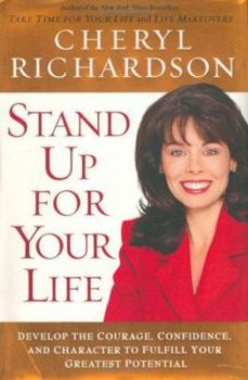 Hardcover Stand Up for Your Life: Develop the Courage, Confidence and Character to Fulfill Your Greatest Potential Book