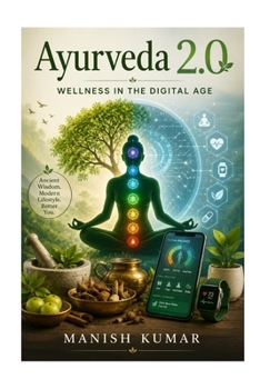 Ayurveda 2.0: Wellness in the Digital Age