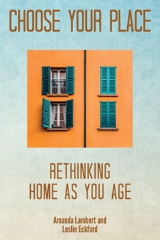 Paperback Choose Your Place: Rethinking Home As You Age Book