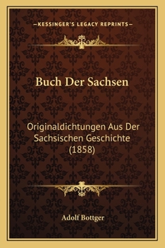 Paperback Buch Der Sachsen: Originaldichtungen Aus Der Sachsischen Geschichte (1858) [German] Book