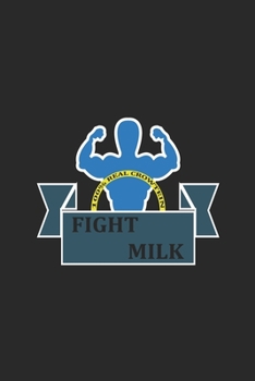 Fight Milk: My Prayer Journal, Diary Or Notebook For Milk Lover. 110 Story Paper Pages. 6 in x 9 in Cover.