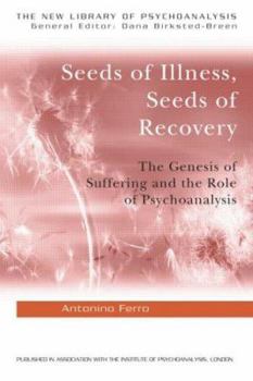 Paperback Seeds of Illness, Seeds of Recovery: The Genesis of Suffering and the Role of Psychoanalysis Book