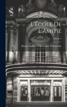 L'École De L'Amitié; Volume 1 (French Edition)