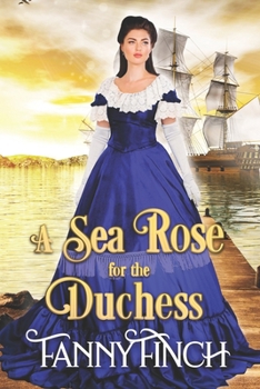 Paperback A Sea Rose for the Duchess: Sweet Historical Regency Romance Book