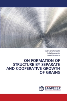Paperback On Formation of Structure by Separate and Cooperative Growth of Grains Book