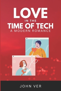 Paperback Love in the Time of Tech: A Modern Romance Book