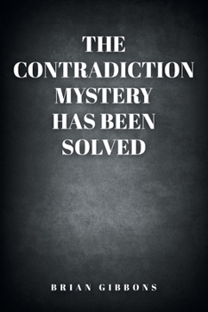 Paperback The Contradiction Mystery Has Been Solved Book