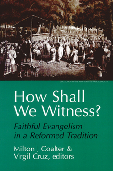 Paperback How Shall We Witness?: Faithful Evangelism in a Reformed Tradition Book