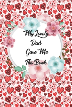 Paperback My Lovely Dad Gave me this Book: Lined Journal, 120 Pages, 6 x 9, Soft Cover, Matte Finish Book