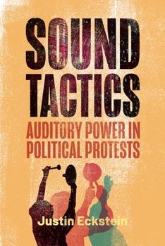 Paperback Sound Tactics: Auditory Power in Political Protests Book