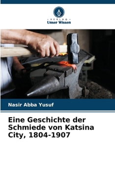 Eine Geschichte der Schmiede von Katsina City, 1804-1907