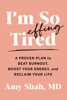 Paperback I'm So Effing Tired: A Proven Plan to Beat Burnout, Boost Your Energy, and Reclaim Your Life Book