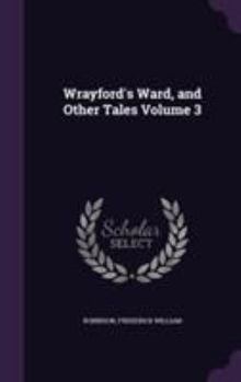 Hardcover Wrayford's Ward, and Other Tales Volume 3 Book