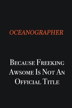 Paperback Oceanographer because freeking awsome is not an official title: Writing careers journals and notebook. A way towards enhancement Book