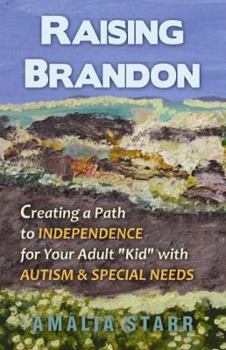 Paperback Raising Brandon: Creating a Path to Independence for Your Adult Kid with Autism & Special Needs Book