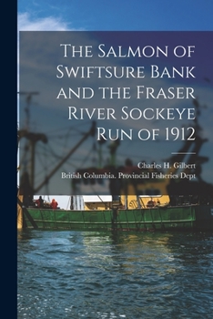 Paperback The Salmon of Swiftsure Bank and the Fraser River Sockeye Run of 1912 [microform] Book