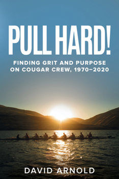 Paperback Pull Hard!: Finding Grit and Purpose on Cougar Crew, 1970-2020 Book