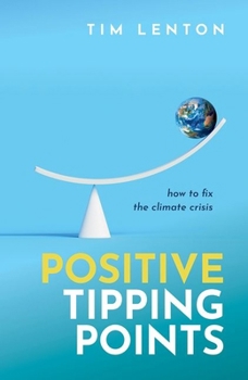 Hardcover Positive Tipping Points: How to Fix the Climate Crisis Book