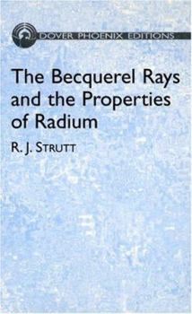 Hardcover The Becquerel Rays and the Properties of Radium Book