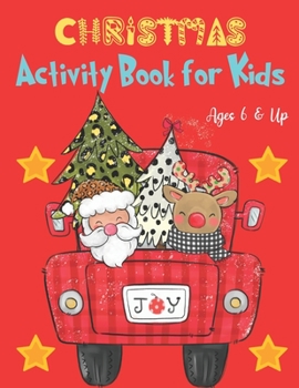 Paperback Christmas Activity Book for Kids Ages 6 & Up: A Creative Holiday Coloring Book, Word Search, Mazes for Boys and Girls Ages 6, 7, 8, 9, and 10 Years Ol Book