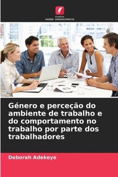 Paperback Género e perceção do ambiente de trabalho e do comportamento no trabalho por parte dos trabalhadores [Portuguese] Book