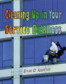 Paperback Cleaning Up in Your Service Business (Psi Successful Business Library) Book