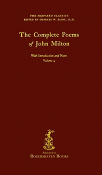 The Harvard Classics: Volume 4 - Complete Poems of John Milton (Rogershaven Facsimile Edition)
