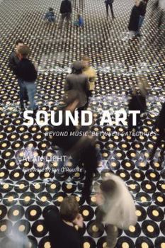 Hardcover Sound Art: Beyond Music, Between Categories [With CD] Book