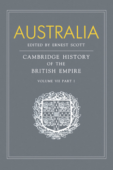 Paperback Australia, Part 1, Australia: A Reissue of Volume VII, Part I of the Cambridge History of the British Empire Book