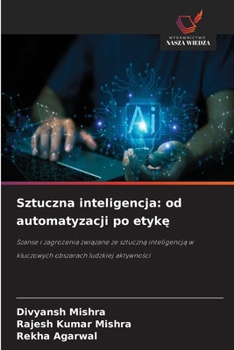 Sztuczna inteligencja: od automatyzacji po etykę