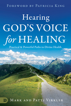 Paperback Hearing God's Voice for Healing: Practical and Powerful Paths to Divine Health Book