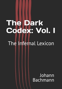 Paperback The Dark Codex: Vol. I: The Infernal Lexicon Book