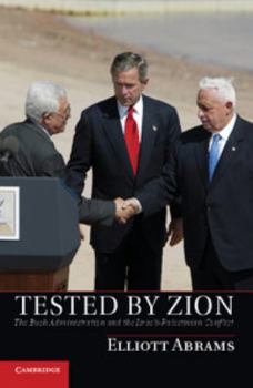 Hardcover Tested by Zion: The Bush Administration and the Israeli-Palestinian Conflict Book