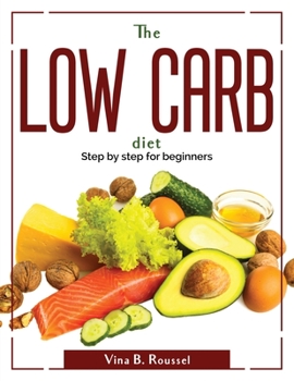 Paperback The Low Carb Diet: Step by step for beginners Book