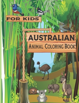 Paperback Australian Animal Coloring Book for kids: For Kids Aged 2 + years old who love animals and nature Book