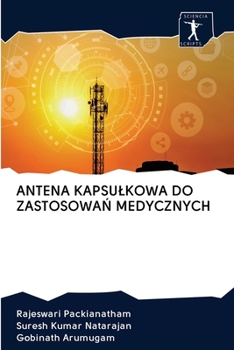 Paperback Antena Kapsulkowa Do Zastosowa&#323; Medycznych [Polish] Book