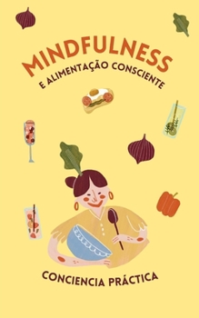 Mindfulness e alimentação consciente: Alimentação saudável, atenção plena e meditação