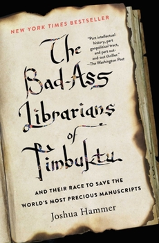 Paperback The Bad-Ass Librarians of Timbuktu and Their Race to Save the World's Most Precious Manuscripts Book