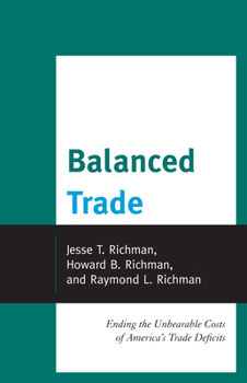 Hardcover Balanced Trade: Ending the Unbearable Costs of America's Trade Deficits Book