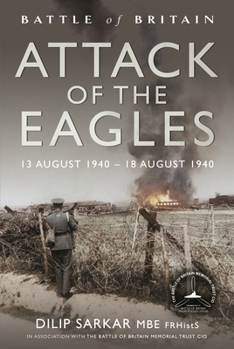 Hardcover Battle of Britain Attack of the Eagles: 13 August 1940 - 18 August 1940 Book