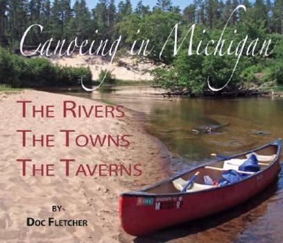 Paperback Weekend Canoeing in Michigan: The Rivers, The Towns, The Taverns Book