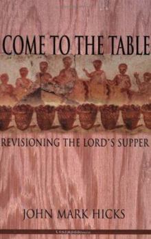 Paperback Come to the Table: Revisioning the Lord's Supper Book