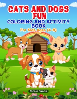 Paperback Cats and Dogs Fun Coloring and Activity Book: For Kids Ages 4-8 Book