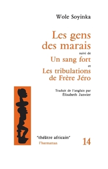Gens des marais: Suivi de Un sang fort et Tribulations de Frère Jéro (Theatre Africain) (French Edition)