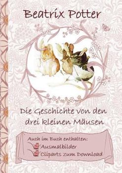 Paperback Die Geschichte von den drei kleinen Mäusen (inklusive Ausmalbilder und Cliparts zum Download): deutsche Erstveröffentlichung!, The Tale of the Three L [German] Book