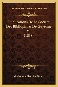 Paperback Publications De La Societe Des Bibliophiles De Guyenne V1 (1868) [French] Book