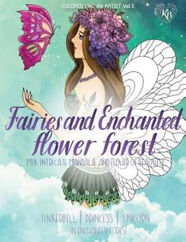 FAIRIES and ENCHANTED FLOWER FOREST, Mix flower, Tinkerbell, princess, unicorn in enchanted forest: Color liked an artist coloring book series, 25 pic